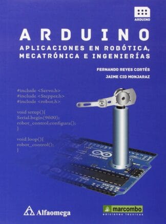 Arduino: aplicaciones en robótica, mecatrónica e ingenierías