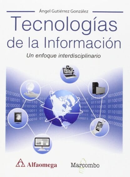 Tecnologías de la Información. Un enfoque interdisciplinario
