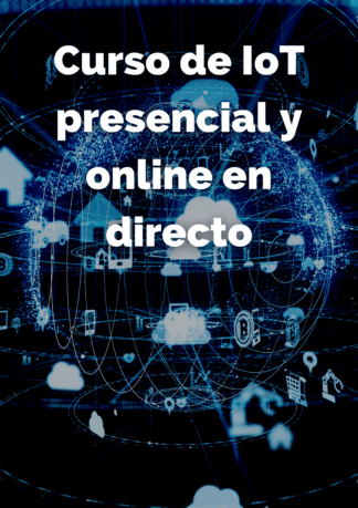 Curso de Internet de las cosas (IoT) presencial y online en directo